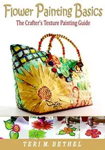 Flower Painting Basics: The Crafter's Texture Painting Guide: DIY Fabric Painting Tutorials
