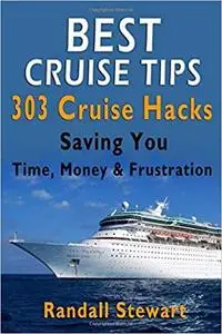 Best Cruise Tips: 303 Cruise Hacks Saving You Time, Money & Frustration