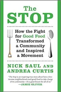 The Stop: How the Fight for Good Food Transformed a Community and Inspired a Movement