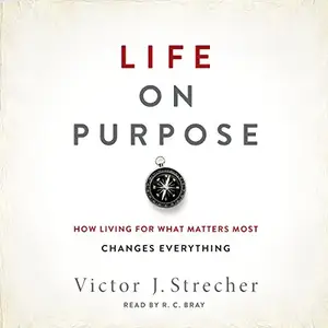 Life on Purpose: How Living for What Matters Most Changes Everything [Audiobook]