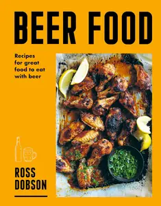 Beer Food: Great food to eat with beer