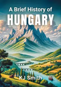 A Brief History of Hungary