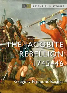 The Jacobite Rebellion: 1745-46 (Essential Histories)