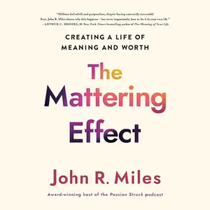 The Mattering Effect: Creating a life of Meaning and Worth [Audiobook]