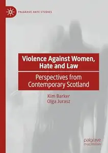 Violence Against Women, Hate and Law: Perspectives from Contemporary Scotland