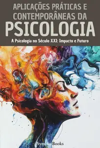 Aplicações Práticas e Contemporâneas da Psicologia: A Psicologia no Século XXI (Portuguese Edition)