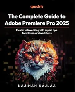 The Complete Guide to Adobe Premiere Pro 2025