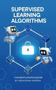 Supervised learning Algorithms: A student’s practical guide