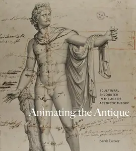 Animating the Antique: Sculptural Encounter in the Age of Aesthetic Theory
