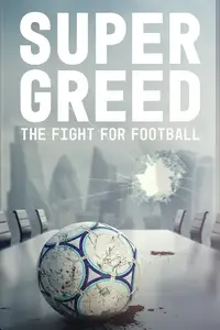 Super Greed: The Fight for Football (2022)