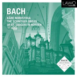 Kare Nordstoga - Bach - The Schnitger Organ from St. Ludgeri in Norden (2025)