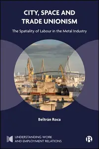 City, Space and Trade Unionism: The Spatiality of Labour in the Metal Industry