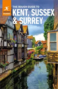 The Rough Guide to Kent, Sussex & Surrey (Rough Guides Main), 4th Edition