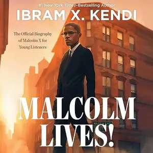 Malcolm Lives!: The Official Biography of Malcolm X for Young Listeners [Audiobook]