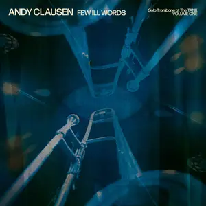 Andy Clausen - Few Ill Words- Solo Trombone at The TANK, Vol. 1 (2024) [Official Digital Download 24/96]
