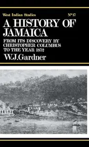 The History of Jamaica: From its Discovery by Christopher Columbus to the Year 1872 (Cass Library of West Indian Studies,)