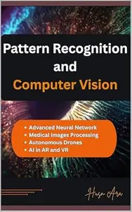 Pattern Recognition and Computer Vision: Autonomous Driving, Surveillance, Augmented Reality, Robotics, Medical Imaging