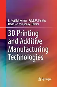 3D Printing and Additive Manufacturing Technologies