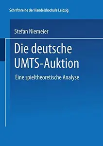 Die deutsche UMTS-Auktion: Eine spieltheoretische Analyse