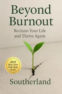 Beyond Burnout: Reclaim Your Life and Thrive Again: A Science-Backed Guide to Healing Chronic Stress