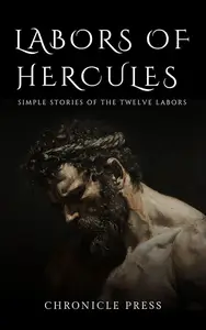 Labors of Hercules: Simple Story of the Twelve Labors