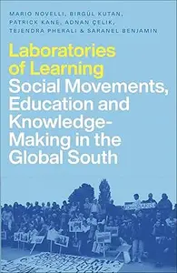 Laboratories of Learning: Social Movements, Education and Knowledge-Making in the Global South