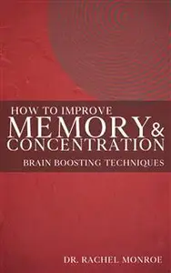 How to Improve Memory and Concentration - Brain Boosting Techniques