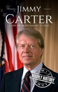 Jimmy Carter: A Life from Beginning to End