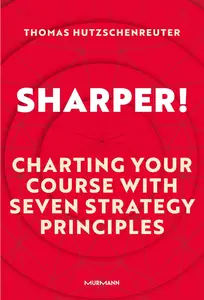 Sharper!: Charting your course with seven strategy principles