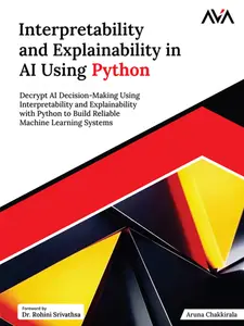 Interpretability and Explainability in AI Using Python
