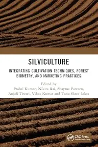 Silviculture: Integrating Cultivation Techniques, Forest Biometry, and Marketing Practices
