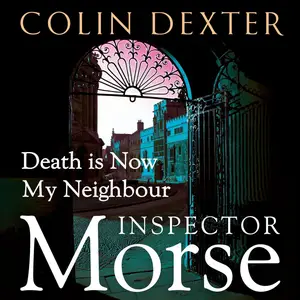 Death Is Now My Neighbour: Inspector Morse Mysteries