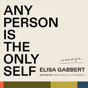 Any Person Is the Only Self: Essays [Audiobook]