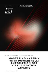 Mastering Hyper-V with PowerShell: Automation for Virtualization Experts