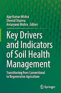 Key Drivers and Indicators of Soil Health Management: Transitioning from Conventional to Regenerative Agriculture
