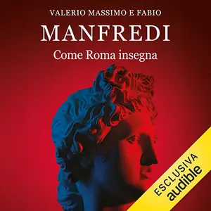 «Come Roma insegna» by Valerio Massimo Manfredi, Fabio E. Manfredi