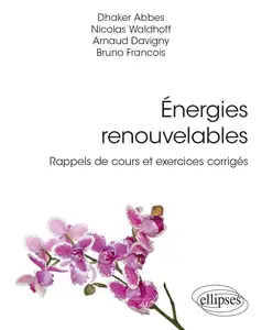 Energies renouvelables  - Dhaker Abbes, Nicolas Waldhoff, Arnaud Davigny, Bruno François