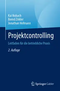 Projektcontrolling: Leitfaden für die betriebliche Praxis, 2. Auflage