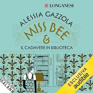 «Miss Bee e il cadavere in biblioteca» by Alessia Gazzola