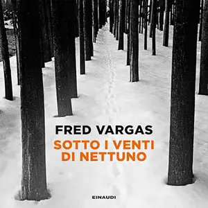 «Sotto i venti di Nettuno? I casi del Commissario Adamsberg 4» by Fred Vargas