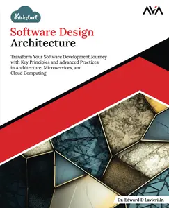 Kickstart Software Design Architecture: Transform Your Software Development Journey with Key Principles