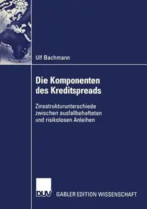 Die Komponenten des Kreditspreads: Zinsstrukturunterschiede zwischen ausfallbehafteten und risikolosen Anleihen