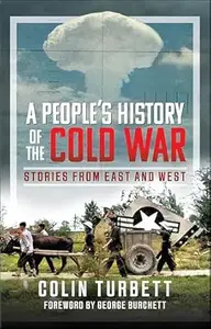 A People's History of the Cold War: Stories From East and West