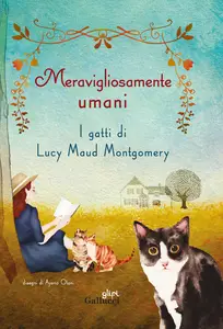 Meravigliosamente umani. I gatti di Lucy Maud Montgomery - Lucy Maud Montgomery