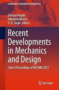 Recent Developments in Mechanics and Design: Select Proceedings of INCOME 2021