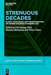 Strenuous Decades: Global Challenges and Transformation of Chinese Societies in Modern Asia