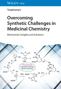 Overcoming Synthetic Challenges in Medicinal Chemistry: Mechanistic Insights and Solutions