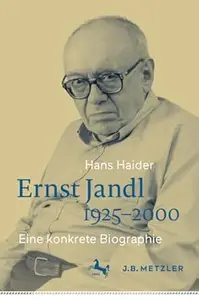 Ernst Jandl 1925–2000: Eine konkrete Biographie
