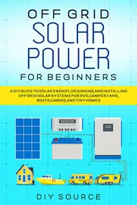 OFF GRID SOLAR POWER FOR BEGINNERS
