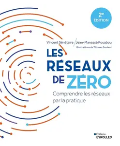 Vincent Sénétaire, Jean-Manassé Pouabou, "Les réseaux de zéro : Comprendre les réseaux par la pratique"